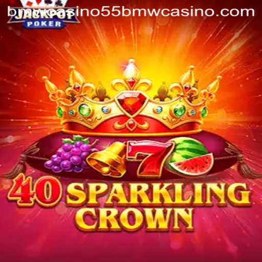 Discover the Excitement of 40SparklingCrown at 55bmw Casino