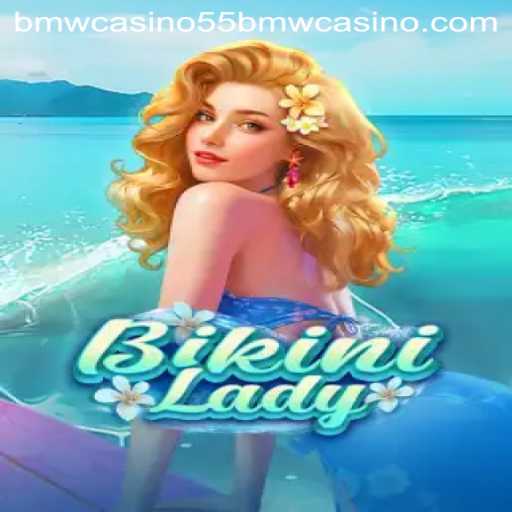 BikiniLady: Unveiling the Allure and Mechanics of the 55bmw Casino Game