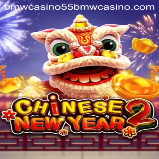 Experience the Thrills of CHINESENEWYEAR2 at 55BMW Casino