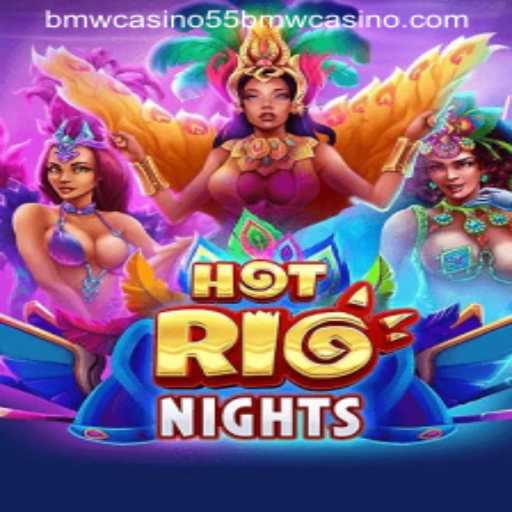 Experience the Thrill of HotRioNights: A Guide to the 55bmw Casino Game